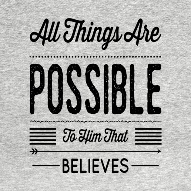 All Things Are Possible To Him That Believes Christian Gift by Dara4uall